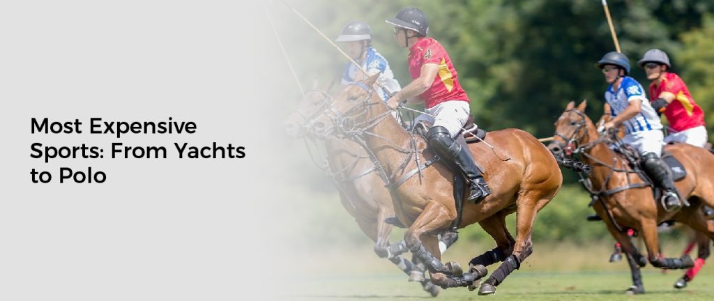 Most Expensive Sports: From Yachts to Polo
