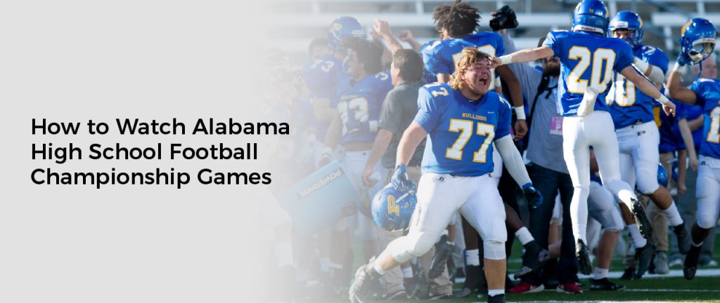 How to Watch Alabama High School Football Championship Games