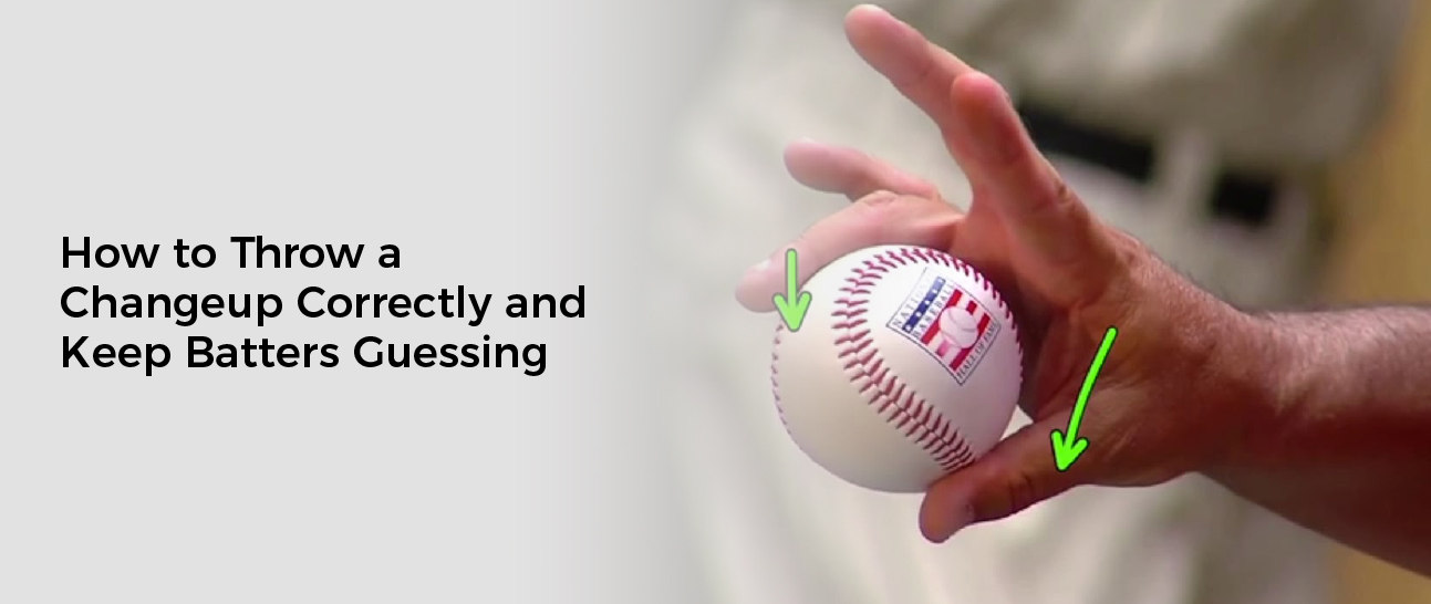 How to Throw a Change up Correctly and Keep Batters Guessing