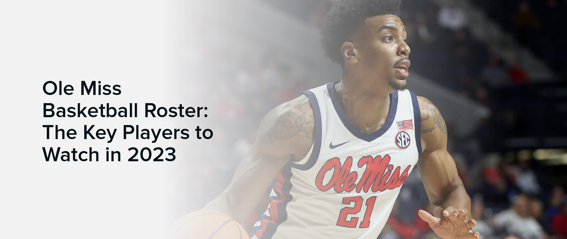 Ole Miss Basketball Roster: The Key Players to Watch in 2023
