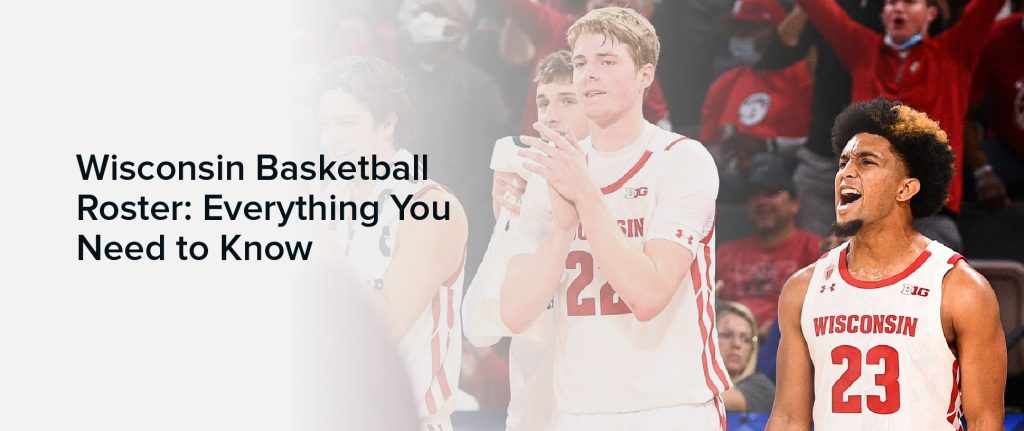Wisconsin Basketball Roster: Everything You Need to Know